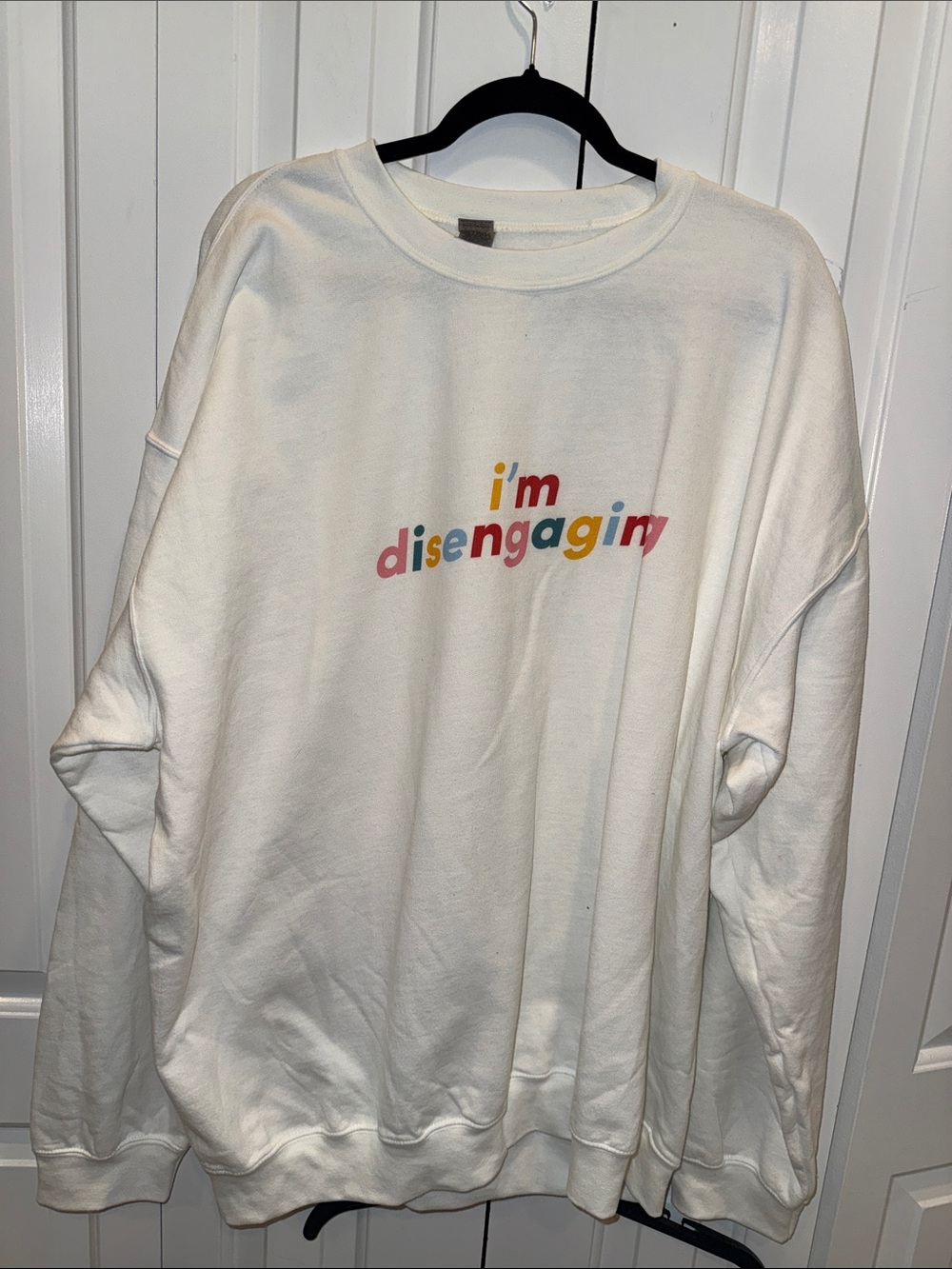 Gildan White Sweatshirt with Multicolor‎ "I'm Disengaging" Text
